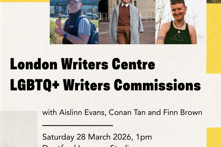 Deptford Literature Festival poster for “London Writers Centre LGBTQ+ Writers Commissions” with three writer portraits, event details: Saturday 28 March 2026, 1pm at Deptford Lounge, Studio