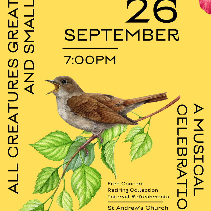a vibrant poster with a bird on a branch, announcing our concert, 'All Creatures Great and Small' 26th Sept, 7pm at St Andrew's Church.