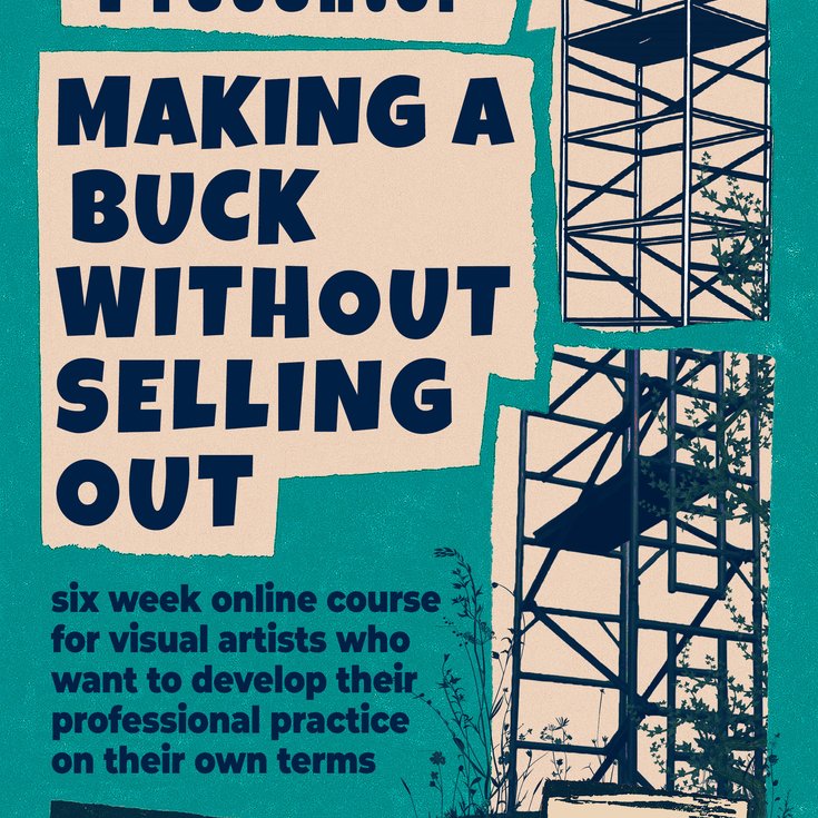 Poster design for artist development course titled 'Making a Buck Without Selling Out'. Bold collage with turquoise torn paper textured background.