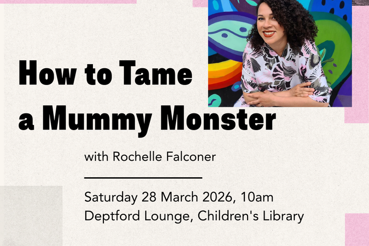 Event poster for “How to Tame a Mummy Monster” with Rochelle Falconer, 28 March 2026 at Deptford Lounge.