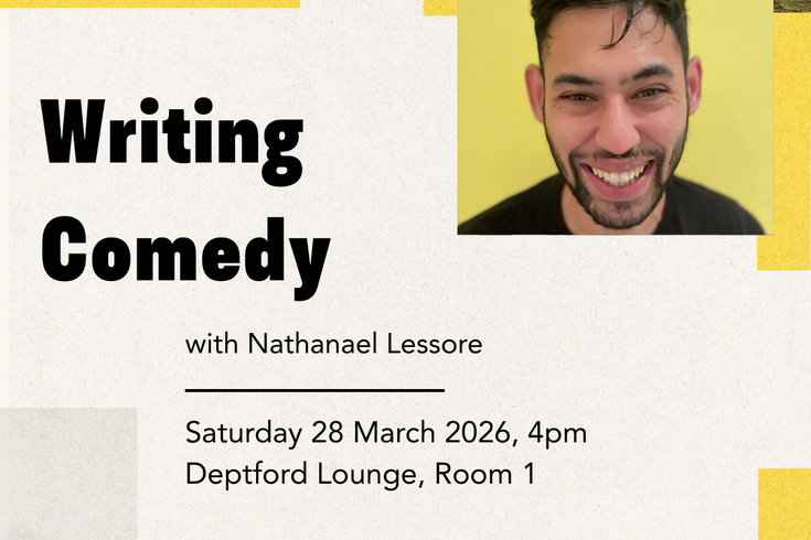 Event poster for "Writing Comedy" with Nathanael Lessore, 28 March 2026 at Deptford Lounge.